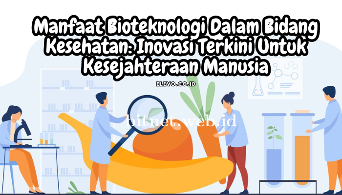 Manfaat_Bioteknologi_Dalam_Bidang_Kesehatan_Inovasi_Terkini_Untuk_Kesejahteraan_Manusia.png